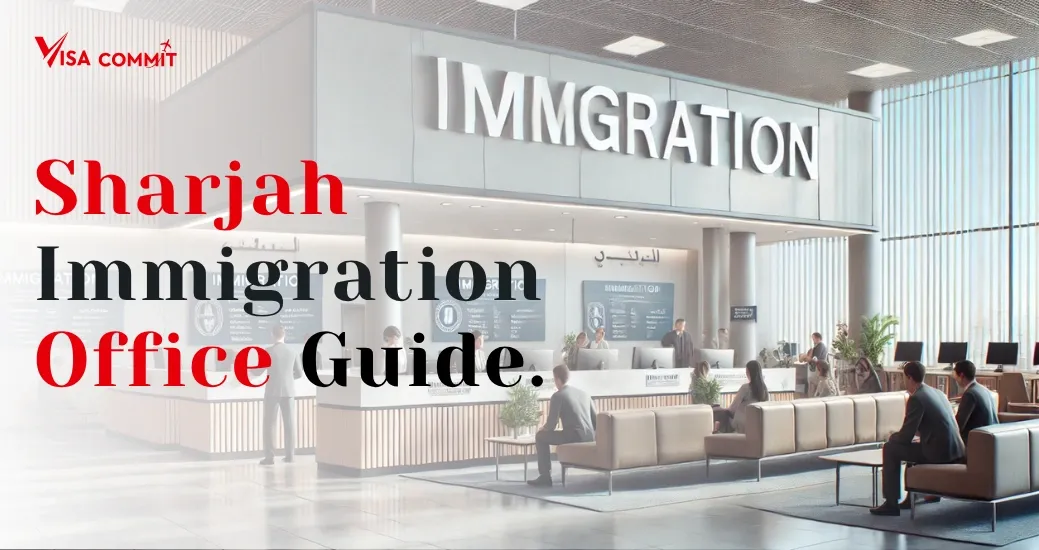 Sharjah Immigration Office 2026: Location, Timings, Contact & Visa Services